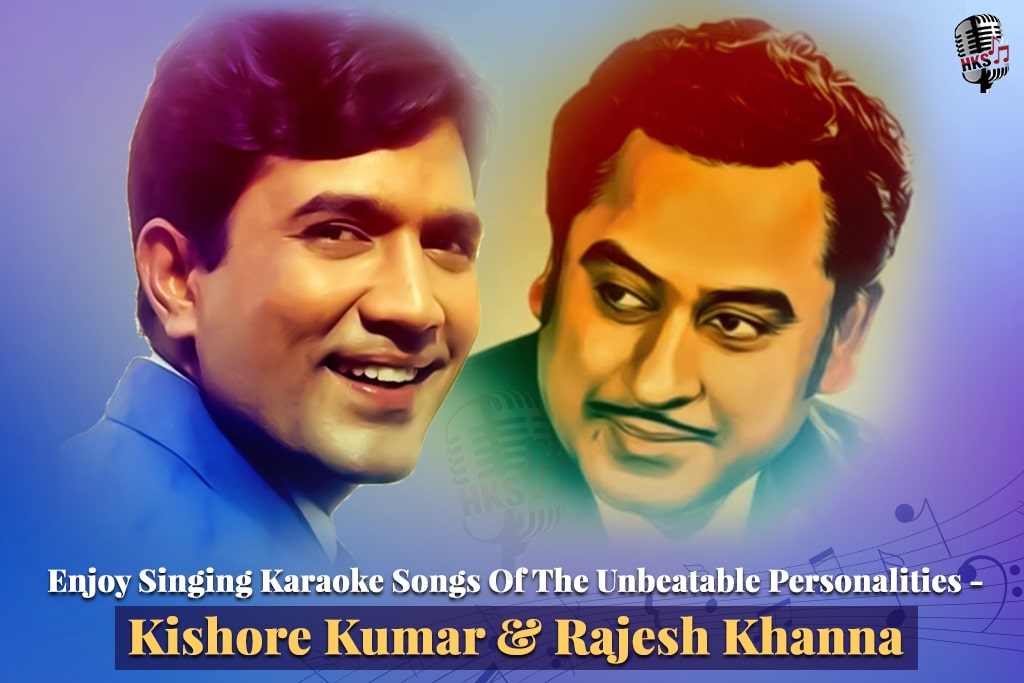 Enjoy Singing Karaoke Songs Of The The Unbeatable Personalities - Kishore Kumar & Rajesh Khanna